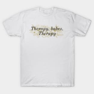 Therapy, babes. Therapy T-Shirt